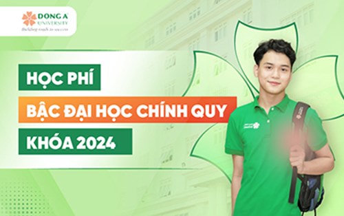 Học phí bậc đại học chính quy khóa 2024 - Đại học Đông Á